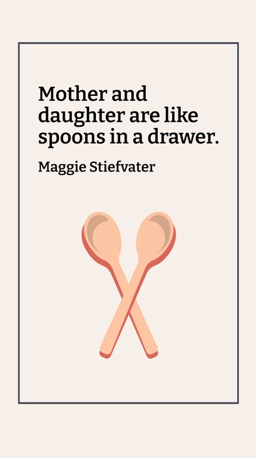 Free Maggie Stiefvater - Mother and daughter are like spoons in a drawer. Template to Edit Online