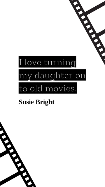 Free Susie Bright - I love turning my daughter on to old movies. Template to Edit Online