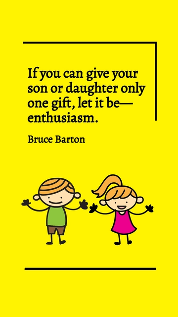 Free Gift Your Child Enthusiasm: Bruce Barton Quote Template to Edit Online