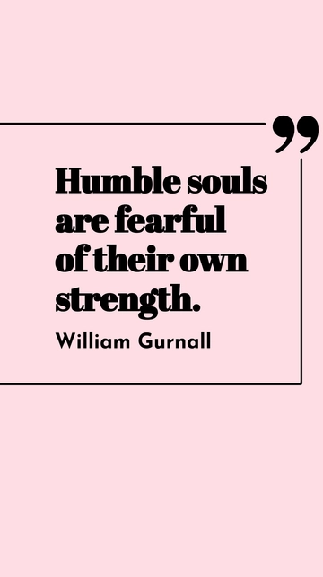 Free William Gurnall - Humble souls are fearful of their own strength. Template to Edit Online