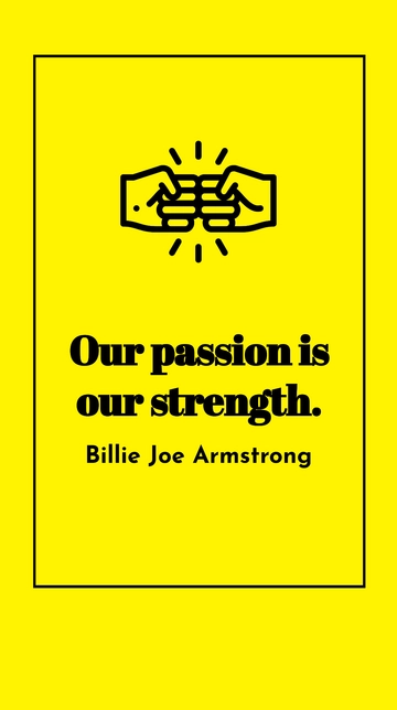 Free Billie Joe Armstrong - Our passion is our strength.  Template to Edit Online