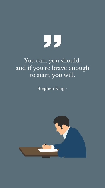 Free Stephen King: You Can, You Should, and If Brave Enough, You Will Quote Template to Edit Online