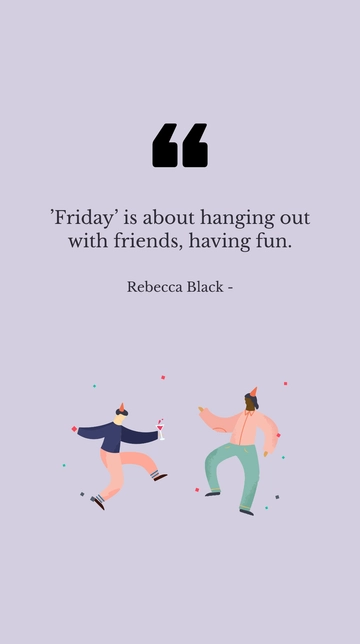 Free Rebecca Black - ???Friday??? is about hanging out with friends, having fun. Template to Edit Online