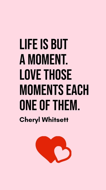 Free Life Is a Moment: Cherish Each One Quote Template to Edit Online