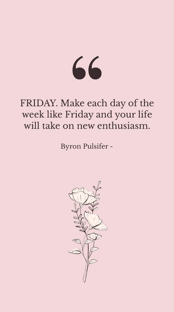 Free Byron Pulsifer FRIDAY Enthusiasm Quote Template to Edit Online