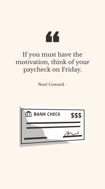 Free Noel Coward Motivation: Think of Your Paycheck Friday Quote Template to Edit Online
