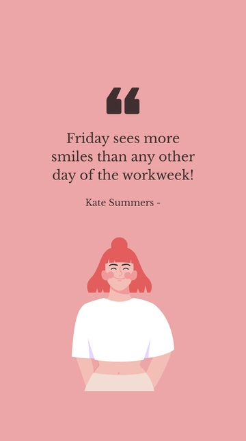 Free Kate Summers - Friday Sees More Smiles Than Any Other Workweek Day | Quote Template to Edit Online