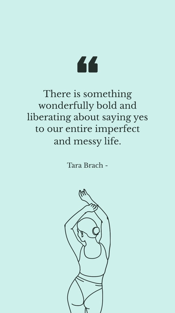 Free Tara Brach: Embrace Your Imperfect Life Quote Template to Edit Online