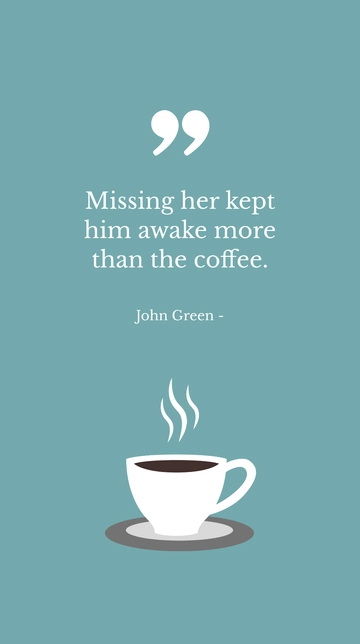 Free John Green - Missing her kept him awake more than the coffee. Template to Edit Online