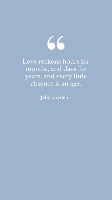Free Love Reckons Hours, Days for Years - John Dryden Quote Template to Edit Online