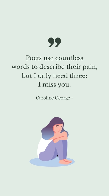 Free Caroline George I Miss You Pain Quote Template to Edit Online