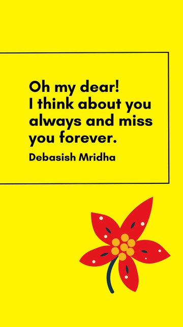 Free Debasish Mridha - Always Thinking of You, Missing You Forever Quote Template to Edit Online