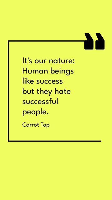 Free Carrot Top: Humans Love Success, Dislike the Successful Quote Template to Edit Online