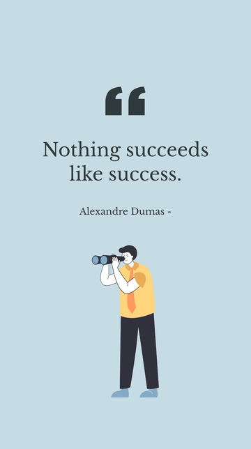 Free Alexandre Dumas - Nothing succeeds like success. Template to Edit Online