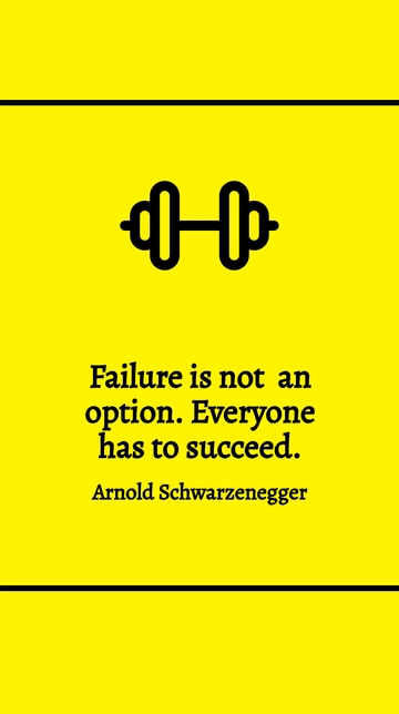 Free Arnold Schwarzenegger: Failure Not an Option, Success for All Quote Template to Edit Online
