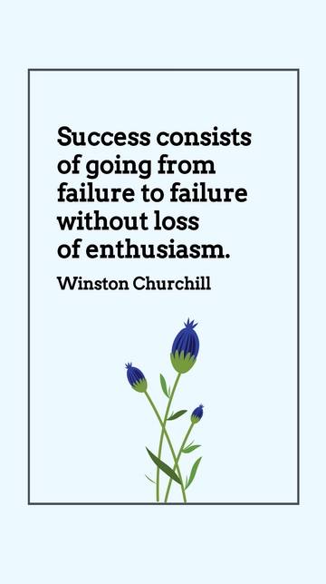 Free Success is Going from Failure to Failure Without Losing Enthusiasm - Churchill Quote Template to Edit Online