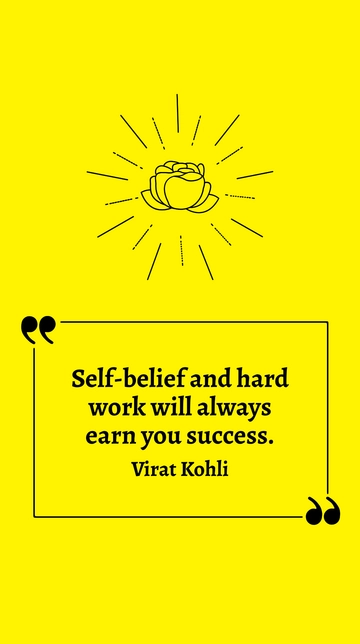 Free Virat Kohli - Self-belief and hard work will always earn you success. Template to Edit Online