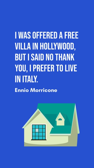 Free Ennio Morricone Prefers Italy Over Hollywood Villa Quote Template to Edit Online