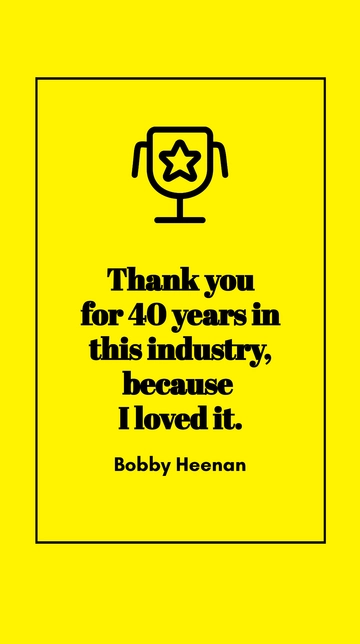 Free Bobby Heenan: Thank You for 40 Years in the Industry - Loved It Quote Template to Edit Online