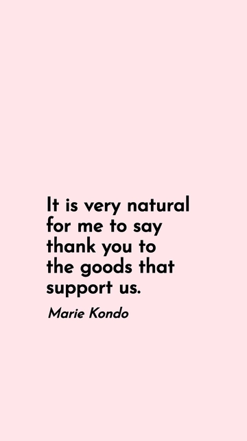 Free Marie Kondo Thanking Goods That Support Us Quote Template to Edit Online
