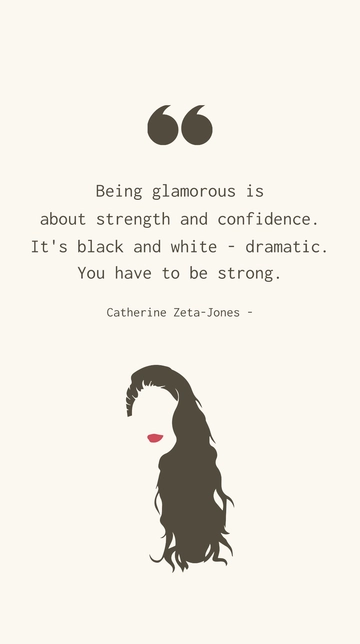 Catherine Zeta-Jones: Glamour, Strength & Confidence Quote