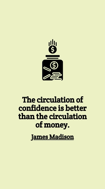 Free James Madison: Circulation of Confidence Better Than Money Quote Template to Edit Online