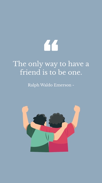 Free Ralph Waldo Emerson - The only way to have a friend is to be one. Template to Edit Online