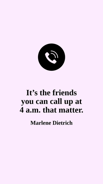Free Marlene Dietrich: Friends You Can Call at 4 a.m. Matter Quote Template to Edit Online