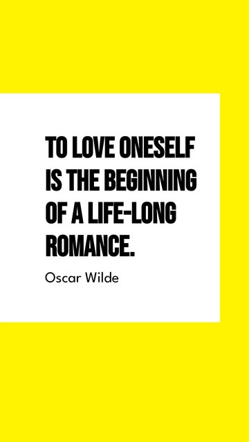 Free Oscar Wilde - To love oneself is the beginning of a life-long romance. Template to Edit Online
