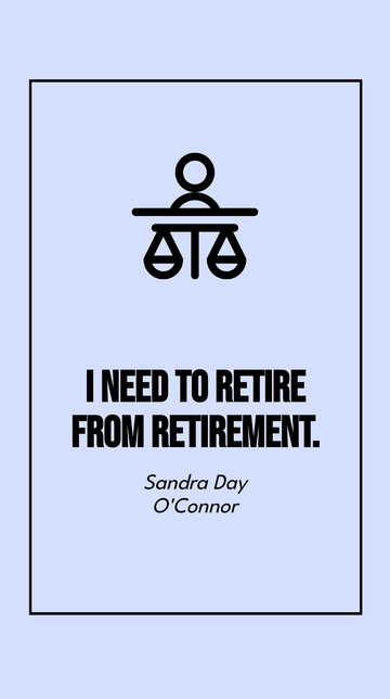 Free Sandra Day O'Connor - I need to retire from retirement. Template to Edit Online