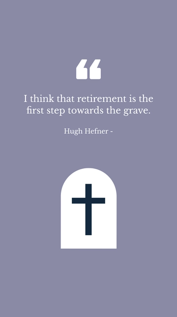 Free Hugh Hefner: Retirement Is First Step Towards Grave Quote Template to Edit Online