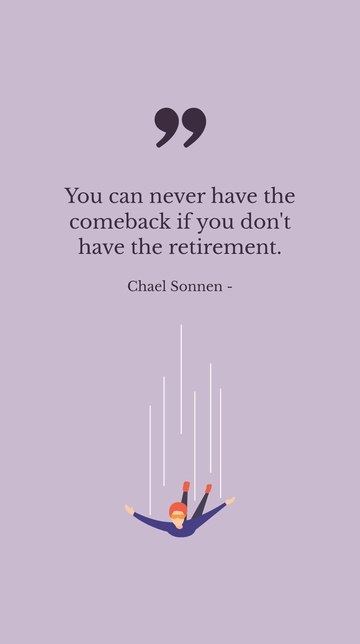 Free Chael Sonnen: No Comeback Without Retirement Quote Template to Edit Online