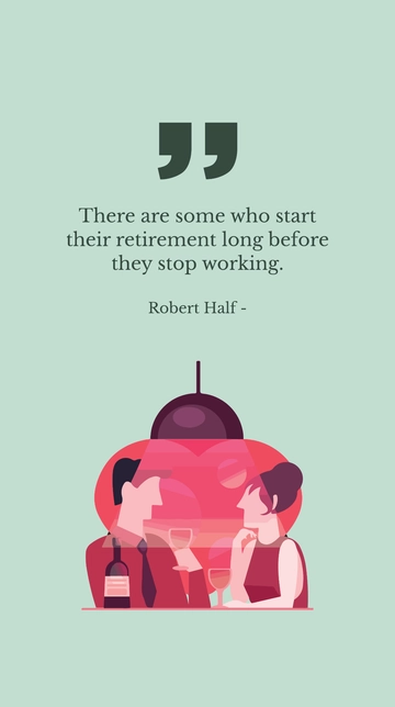 Free Robert Half: Start Retirement Before You Stop Working Quote Template to Edit Online