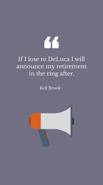 Free Kell Brook: Losing to DeLuca Means Retirement Announcement in Ring Quote Template to Edit Online