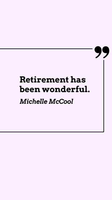Free Michelle McCool - Retirement has been wonderful. Template to Edit Online