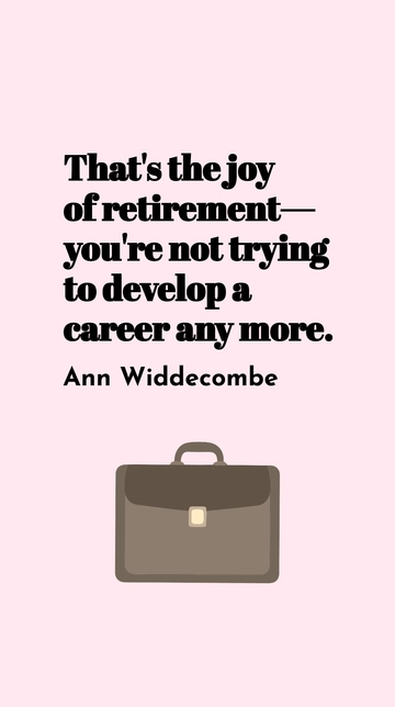 Free Ann Widdecombe on Joy of Retirement: No Career Pressure Quote Template to Edit Online