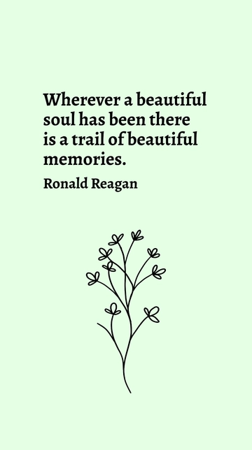 Free Ronald Reagan: Beautiful Soul, Beautiful Memories Quote Template to Edit Online
