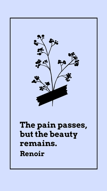 Free Renoir - The pain passes, but the beauty remains. Template to Edit Online