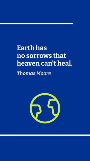Free Thomas Moore - Earth has no sorrows that heaven can???t heal. Template to Edit Online