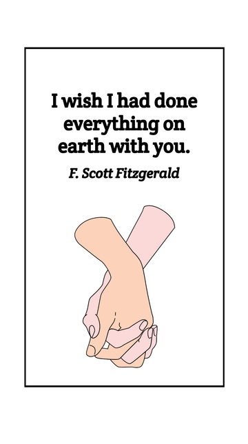 Free F. Scott Fitzgerald - I wish I had done everything on earth with you. Template to Edit Online