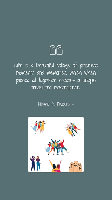 Melanie M. Koulouris: Life's Priceless Collage Masterpiece Quote