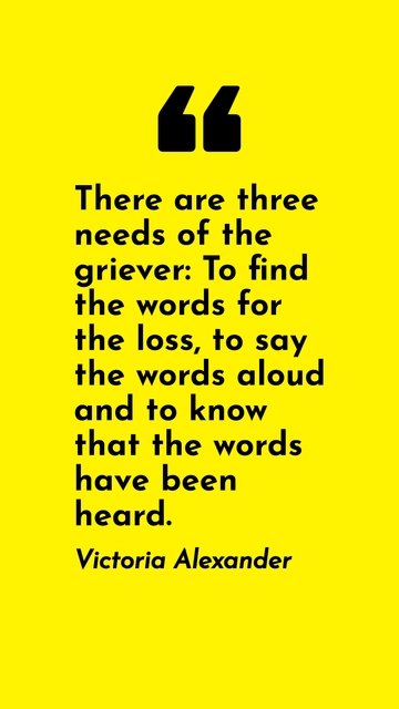 Victoria Alexander: The Three Needs of the Griever Quote