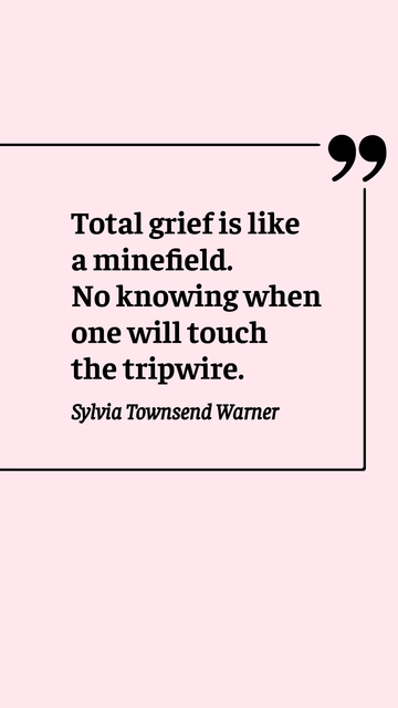 Free Total Grief is Like a Minefield: Sylvia Townsend Warner Quote Template to Edit Online