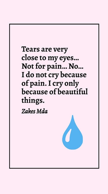 Zakes Mda: Tears for Beauty, Not Pain Quote
