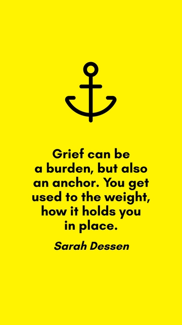 Free Grief as Burden and Anchor: Sarah Dessen Quote Template to Edit Online