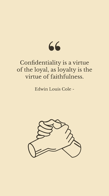 Free Confidentiality: Virtue of Loyalty and Faithfulness Quote Template to Edit Online