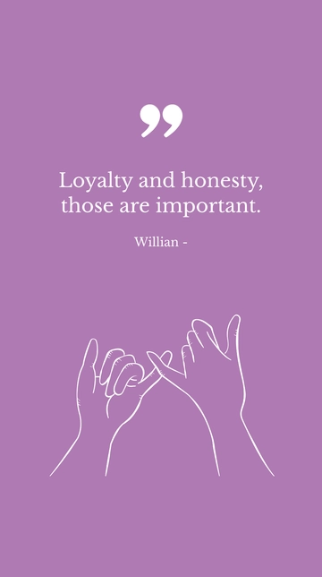 Free Willian - Loyalty and honesty, those are important. Template to Edit Online