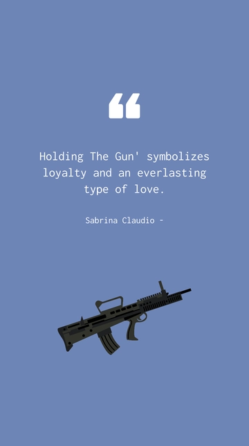Free Sabrina Claudio - Holding The Gun: A Symbol of Loyalty and Everlasting Love Quote Template to Edit Online