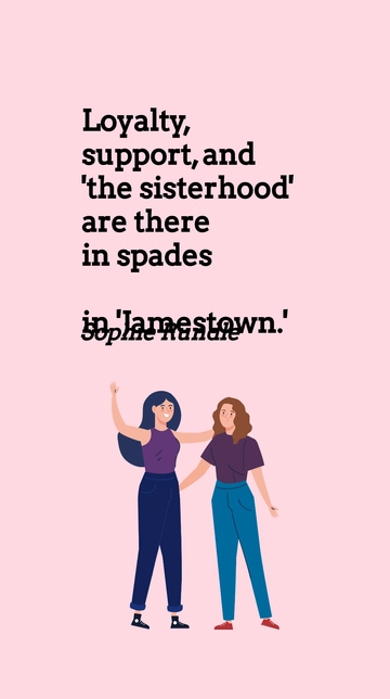 Free Sophie Rundle: Loyalty, Support, and The Sisterhood in Jamestown Quote Template to Edit Online