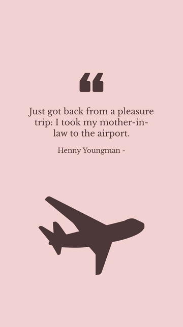 Free Pleasure Trip: Took Mother-in-Law to Airport Quote Template to Edit Online